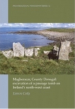 Magheracar, Co Donegal: Excavation of passage tomb on Ireland’s north-west coast